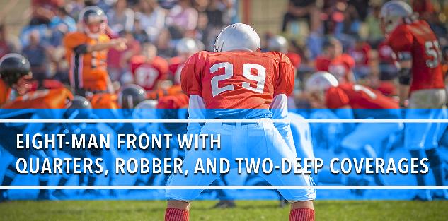 Eight-Man Front with Quarters, Robber, and Two-Deep Coverages