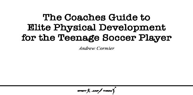 The Coaches Guide to Elite Physical Development for the Teenage Soccer Player