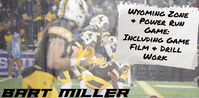 Bart Miller - Zone & Power Run Game Including Game Film & Drill Work