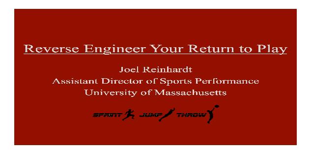 Reverse Engineer Your Return to Play: Taking Athletes from Injured to Full-Speed Sprinting, Jumping, and Cutting