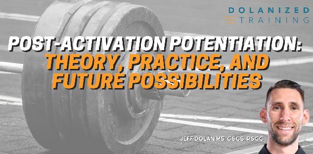 Post-Activation Potentiation: Theory, Practice, and Future Possibilities Post-Activation Potentiation: Theory, Practice, and Future Possibilities