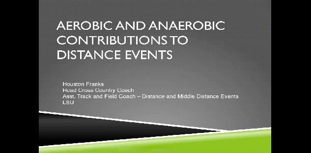 Anaerobic and Aerobic Contributions to Middle Distance and Distance Events Anaerobic and Aerobic Contributions to Middle Distance and Distance Events