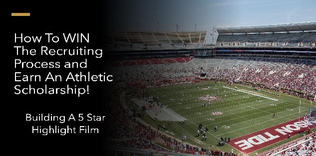 Earning A Scholarship: Creating A 5 Star Highlight Film