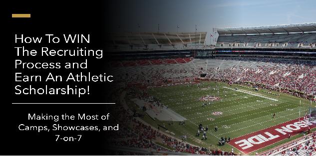 Earning A Scholarship: Making the Most of Camps, Showcases, and 7-on-7