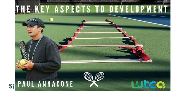 Paul Annacone - The Key Aspects to Development Paul Annacone - The Key Aspects to Development