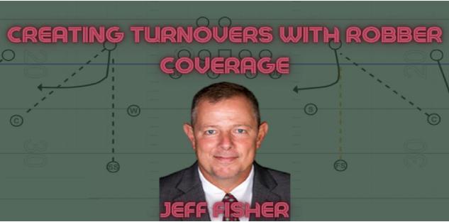 Jeff Fisher- Creating Turnovers with Robber Coverage