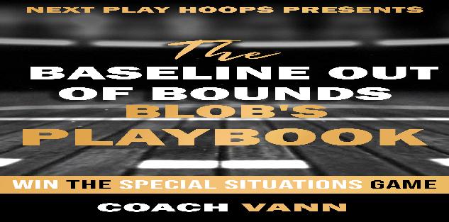 Baseline Out Of Bounds Plays (BLOB`S)