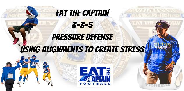 Eat the Captain 3-3-5 Pressure Defense: Using Alignments to Create Stress Eat the Captain 3-3-5 Pressure Defense: Using Alignments to Create Stress