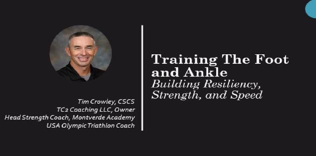 Training The Foot and Ankle-Building Resiliency, Strength and Speed Training The Foot and Ankle-Building Resiliency, Strength and Speed