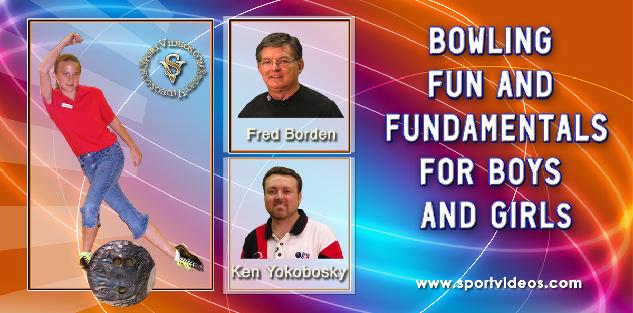 Bowling Fun and Fundamentals for Boys and Girls featuring Fred Borden and Ken Yokobosky