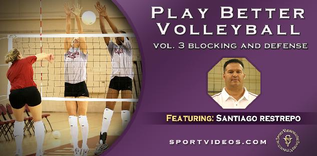 Play Better Volleyball Blocking and Defense featuring Coach Santiago Restrepo