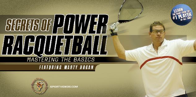 Secrets of Power Racquetball Mastering the Basics featuring Marty Hogan