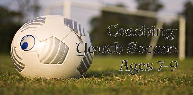 Coaching Youth Soccer: Ages 7 to 9