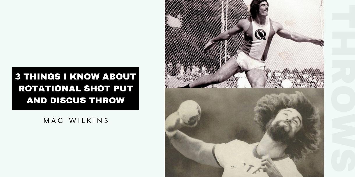 Three Things I Know... About Rotational Shot & Discus Three Things I Know... About Rotational Shot & Discus