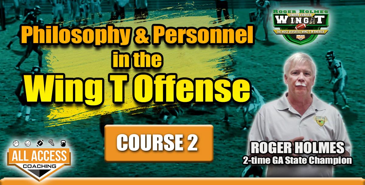 Course 2: Philosophy & Personnel in the Wing T Offense Course 2: Philosophy & Personnel in the Wing T Offense