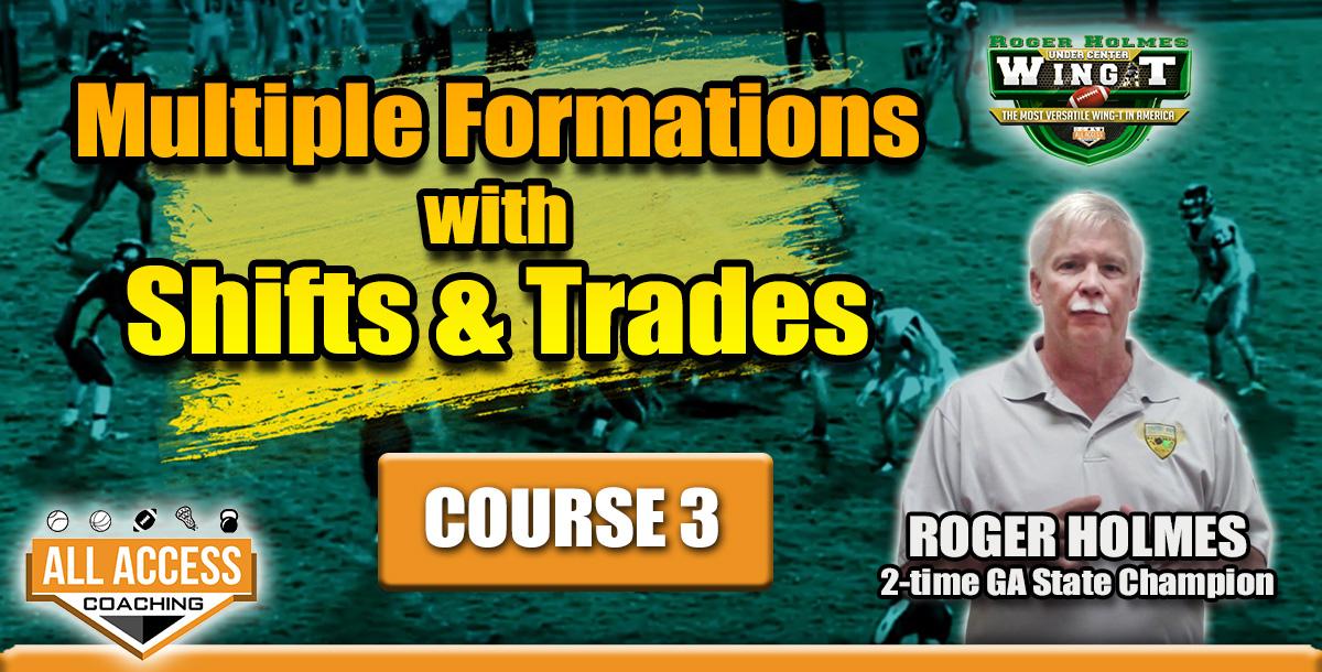 Course 3: Multiple Formations with Shifts & Trades Course 3: Multiple Formations with Shifts & Trades