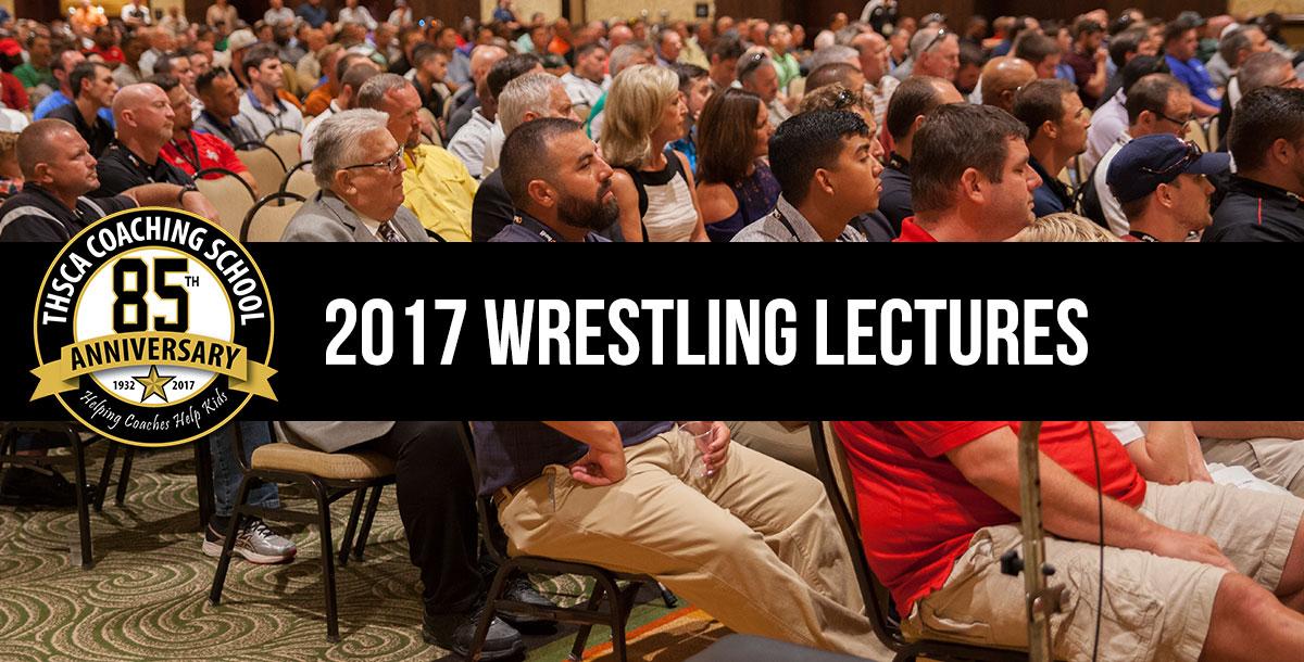 2017 Coaching School Wrestling Lectures 2017 Coaching School Wrestling Lectures