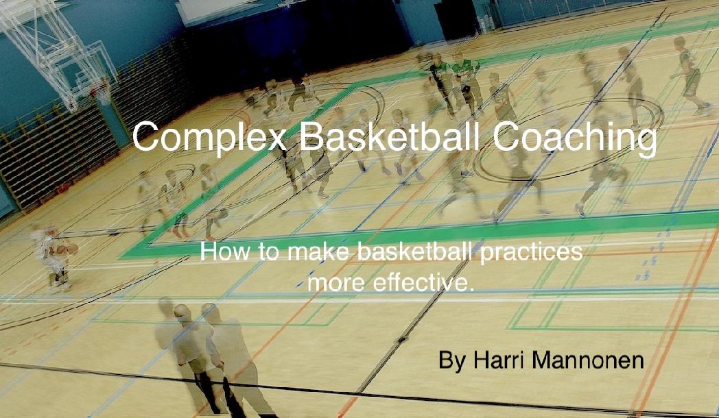 Complex Basketball Coaching: How To Make Basketball Practices More Effective Complex Basketball Coaching: How To Make Basketball Practices More Effective