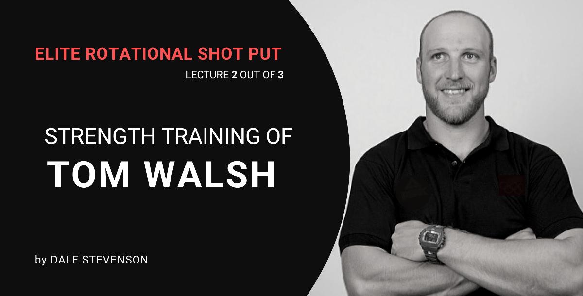 Strength Training of Tom Walsh by Dale Stevenson Strength Training of Tom Walsh by Dale Stevenson