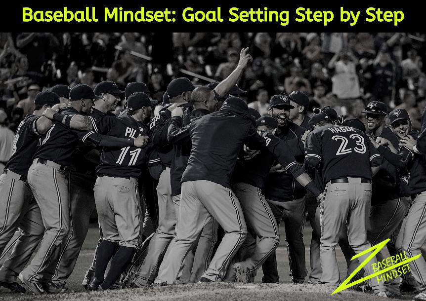 Baseball Mindset: Goal Setting Step by Step Baseball Mindset: Goal Setting Step by Step