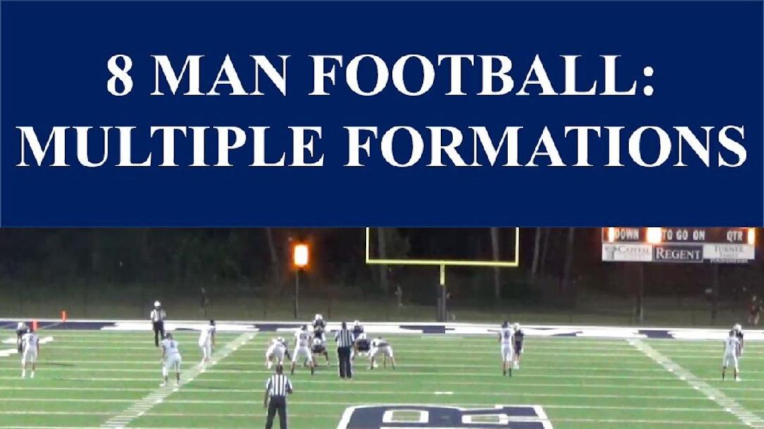 Using Multiple Formations in 8 Man Football Using Multiple Formations in 8 Man Football