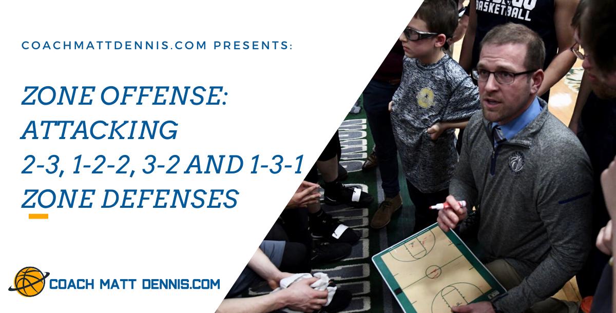 Zone Offense: Attacking 2-3, 1-2-2, 3-2, and 1-3-1 Zone Defenses Zone Offense: Attacking 2-3, 1-2-2, 3-2, and 1-3-1 Zone Defenses