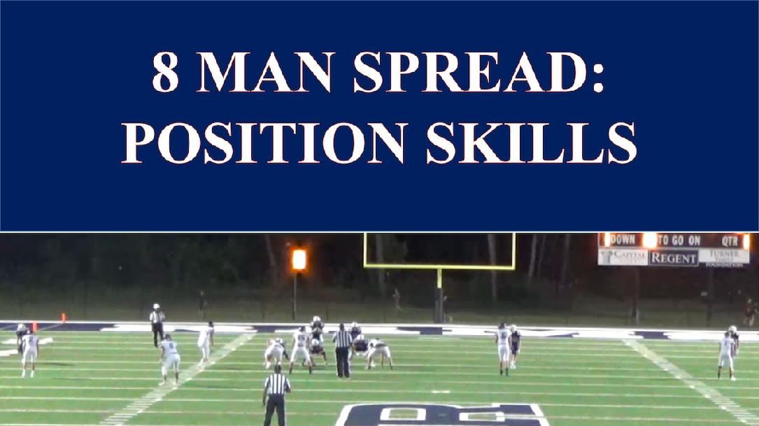 8 Man Spread: Position by Position Skills 8 Man Spread: Position by Position Skills