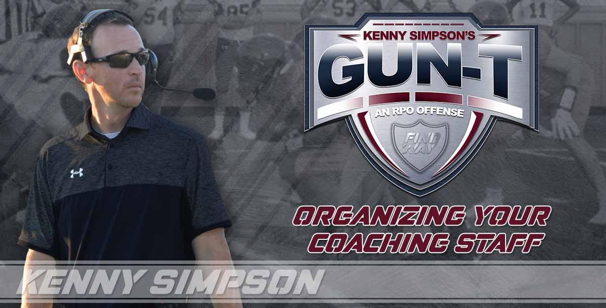 Coach Simpson`s Gun T RPO offense - Organizing your coaching staff, game planning and practice time Coach Simpson`s Gun T RPO offense - Organizing your coaching staff, game planning and practice time