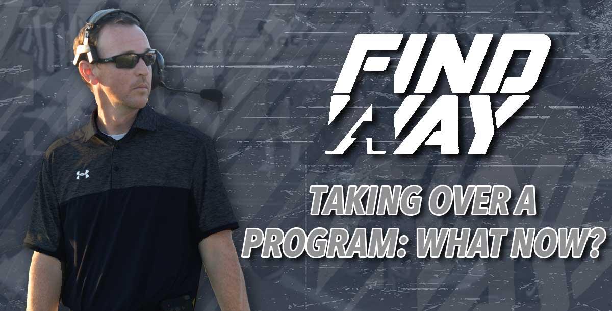Head Coaching 101 - Taking over a program, now what? Head Coaching 101 - Taking over a program, now what?