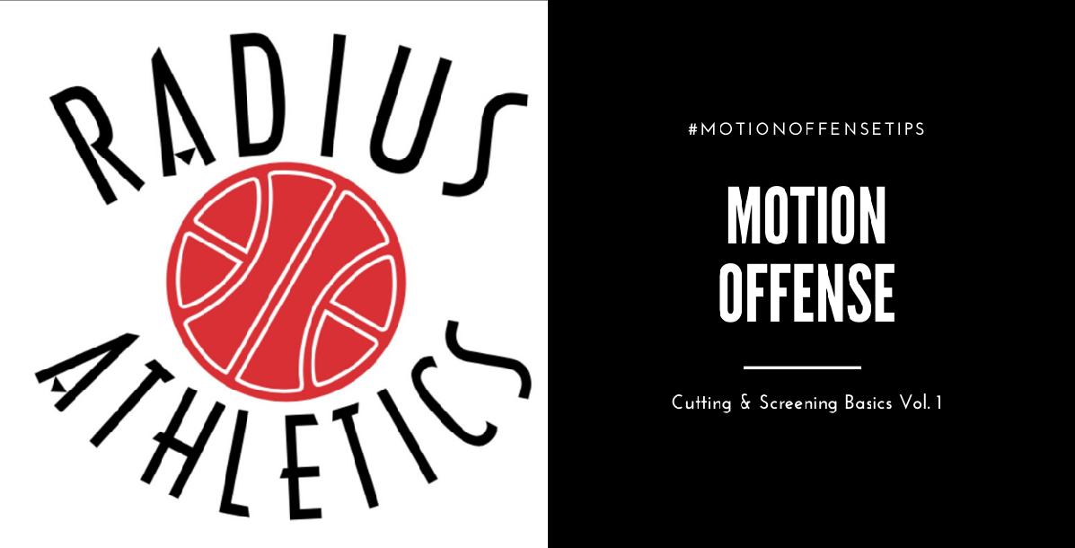 Motion Offense Tips - Cutting and Screening Basics Motion Offense Tips - Cutting and Screening Basics