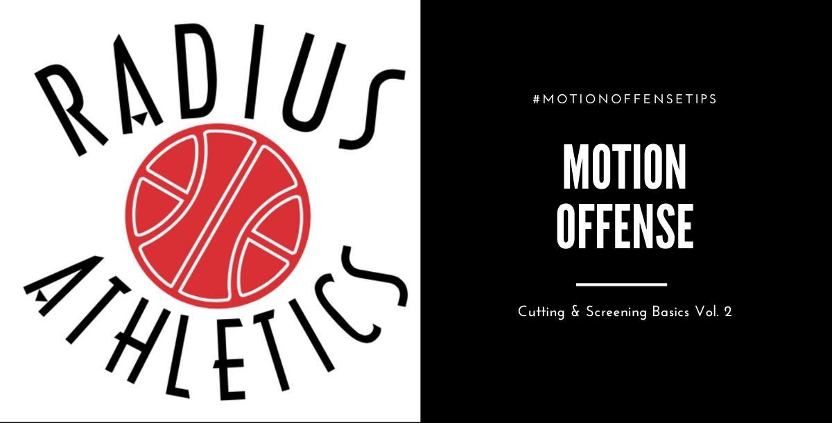 Motion Offense Tips - Cutting & Screening Basics Part Two Motion Offense Tips - Cutting & Screening Basics Part Two