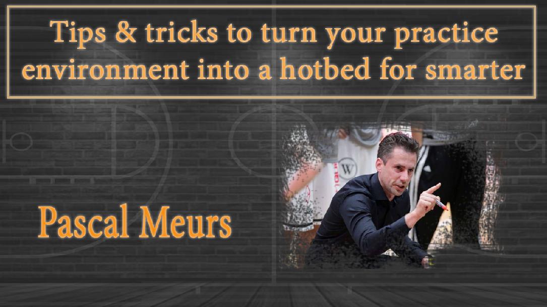 Turn your Practice Environment into a Hotbed for Smarter Players Turn your Practice Environment into a Hotbed for Smarter Players