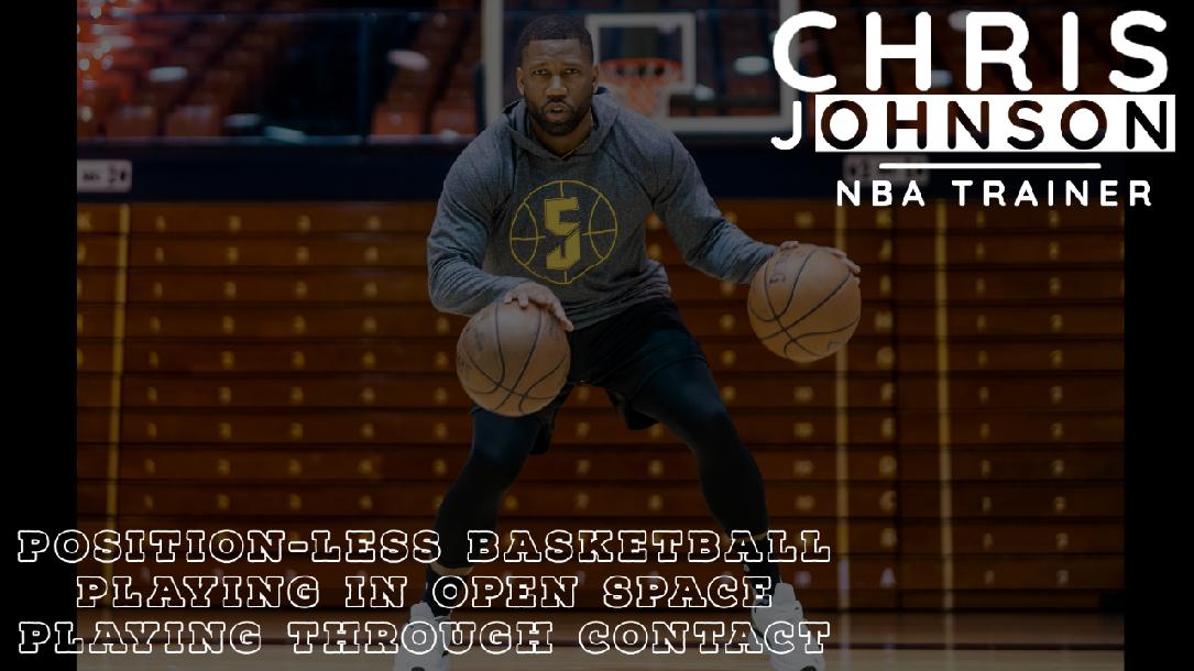Position less Basketball, Playing in Open Space, and Playing Through Contact Position less Basketball, Playing in Open Space, and Playing Through Contact
