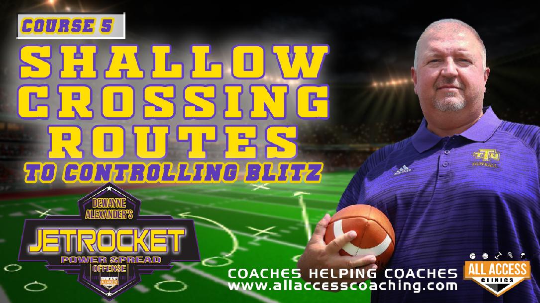 Course 5: Control Blitz with Shallow Crossing Routes Course 5: Control Blitz with Shallow Crossing Routes