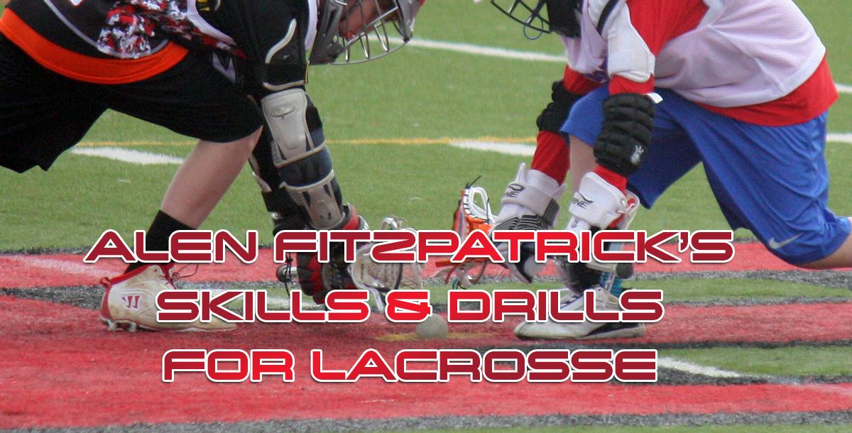 Allen Fitzpatrick's Skills & Drills for Lacrosse Allen Fitzpatrick's Skills & Drills for Lacrosse