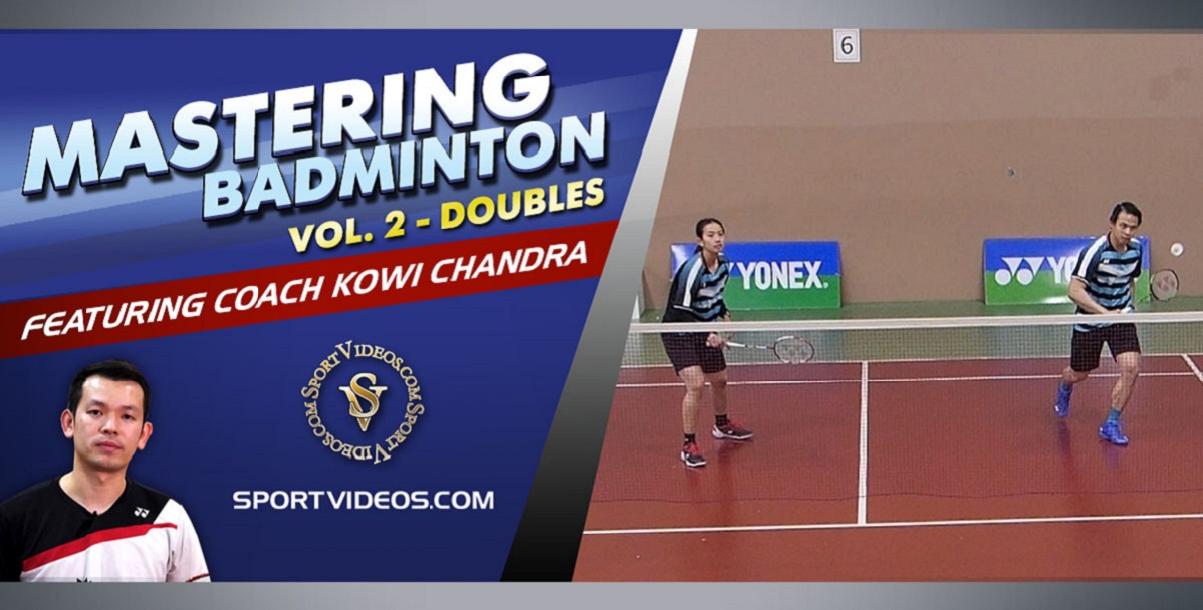 Mastering Badminton Vol. 2 - Doubles featuring Coach Kowi Chandra Mastering Badminton Vol. 2 - Doubles featuring Coach Kowi Chandra