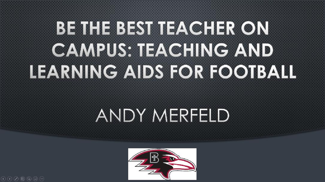 Be the Best Teacher on Campus: Teaching and Learning Aids for Football Be the Best Teacher on Campus: Teaching and Learning Aids for Football