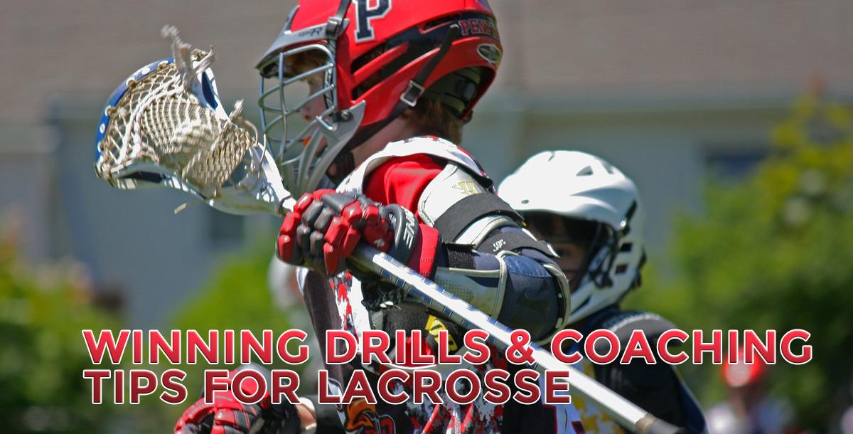 Winning Drills & Coaching Tips for Lacrosse Winning Drills & Coaching Tips for Lacrosse