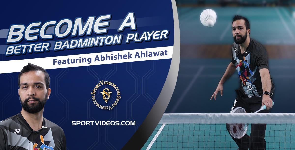 Become A Better Badminton Player featuring Abhishek Ahlawat Become A Better Badminton Player featuring Abhishek Ahlawat