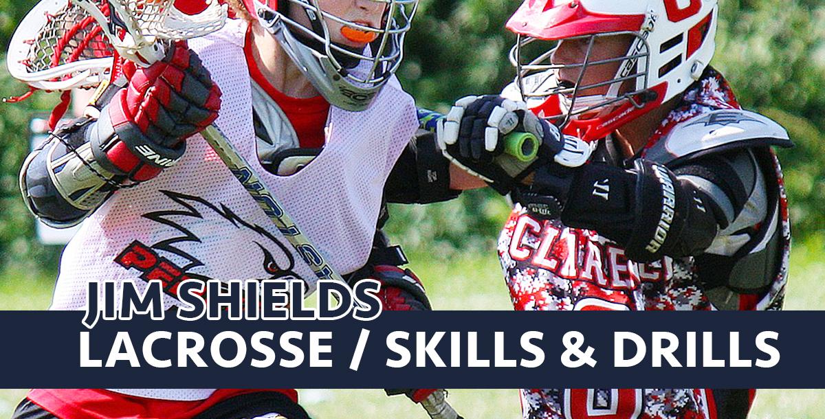 Jim Shields Lacrosse Drills Jim Shields Lacrosse Drills