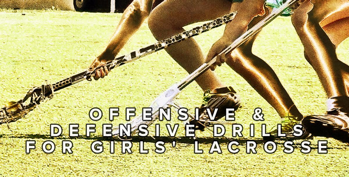 Offensive & Defensive Drills for Girls' Lacrosse Offensive & Defensive Drills for Girls' Lacrosse