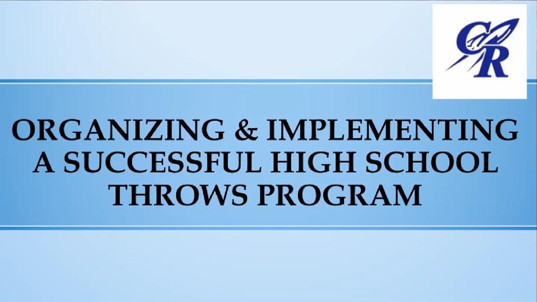 Organizing & Implementing a Successful High School Throws Program Organizing & Implementing a Successful High School Throws Program