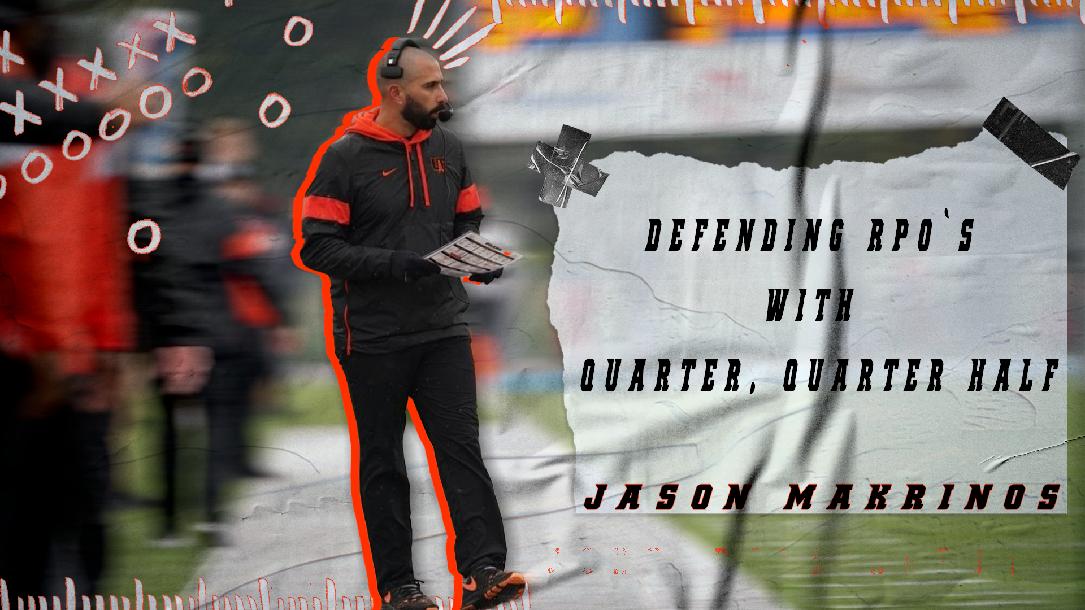 Jason Makrinos- Defending RPO`s with Quarter, Quarter Half Jason Makrinos- Defending RPO`s with Quarter, Quarter Half