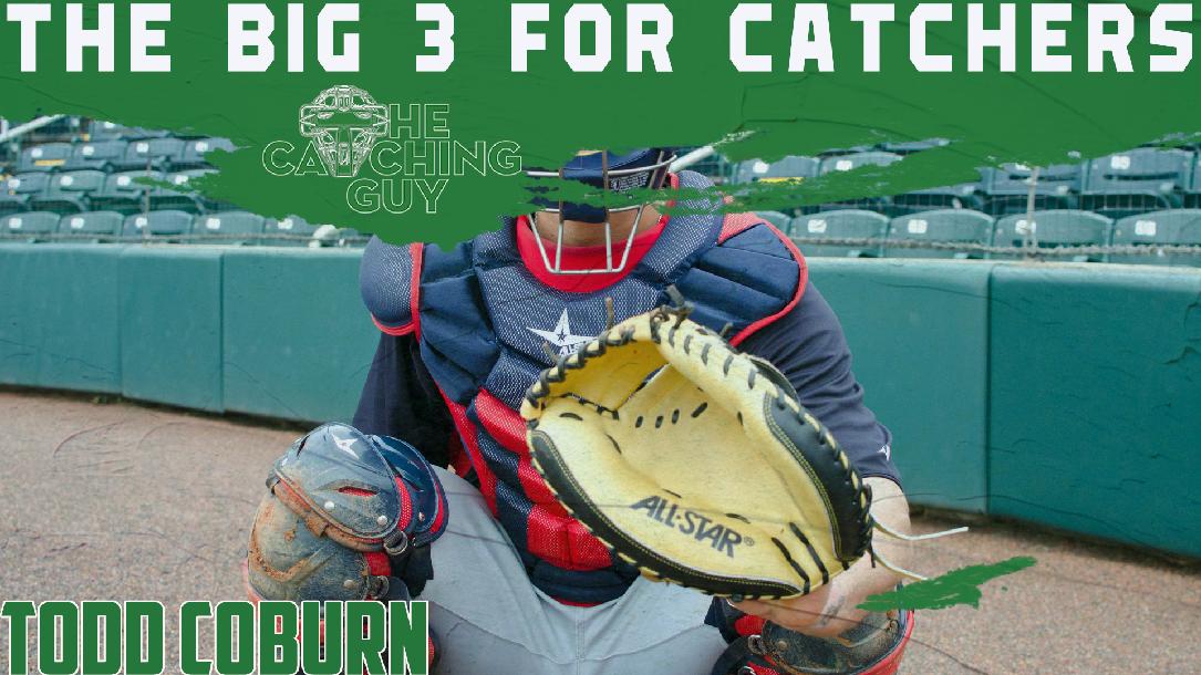 The Big 3 For Catchers: Receiving, Blocking, & Throwing The Big 3 For Catchers: Receiving, Blocking, & Throwing
