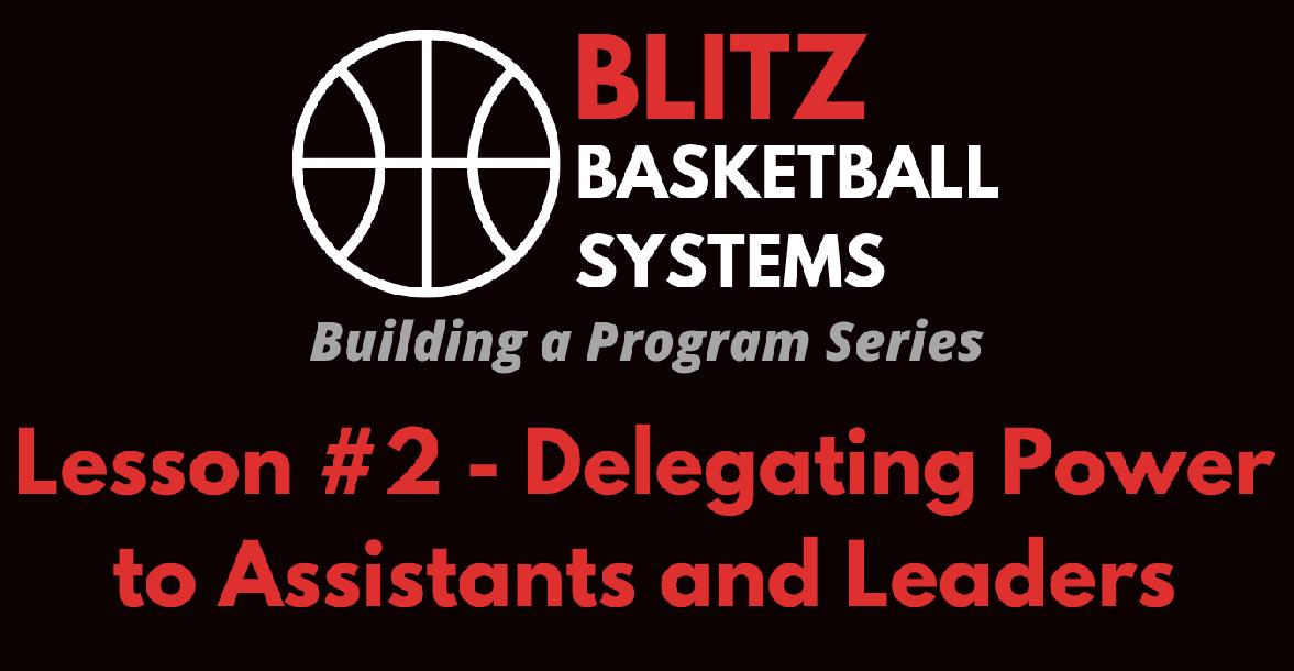 Building a Program Series: Delegating Power to Assistants and Leaders Building a Program Series: Delegating Power to Assistants and Leaders