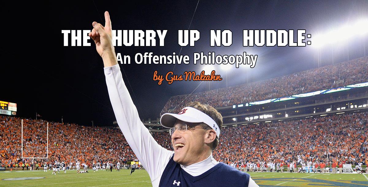 The Hurry Up No Huddle: An Offensive Philosophy The Hurry Up No Huddle: An Offensive Philosophy