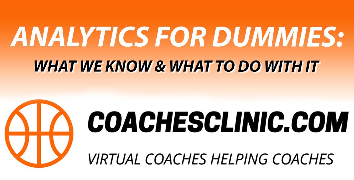 Analytics for Dummies: What We Know and What To Do With It Analytics for Dummies: What We Know and What To Do With It