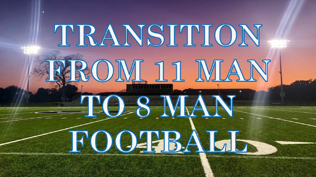 Transition from 11 Man to 8 Man Transition from 11 Man to 8 Man