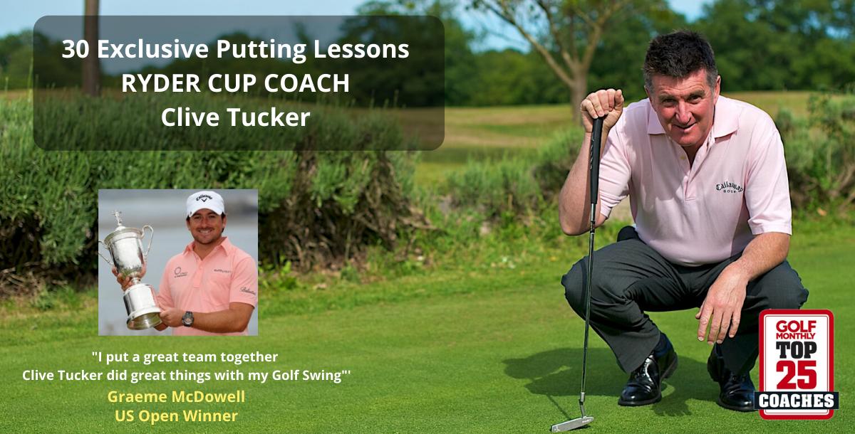 30 Exclusive Putting Lessons with Ryder Cup Coach Clive Tucker 30 Exclusive Putting Lessons with Ryder Cup Coach Clive Tucker