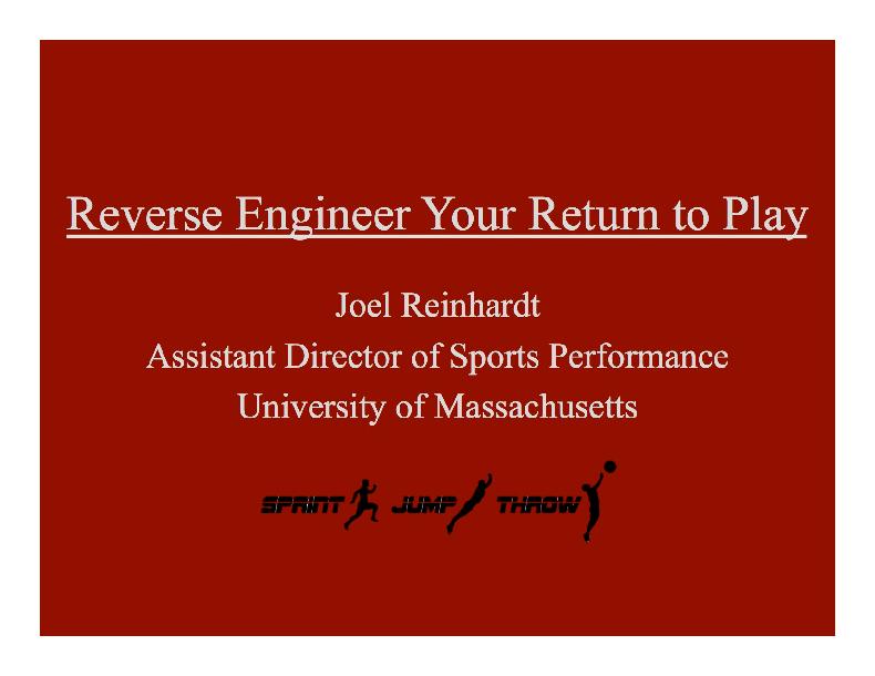 Reverse Engineer Your Return to Play: Taking Athletes from Injured to Full-Speed Sprinting, Jumping, and Cutting Reverse Engineer Your Return to Play: Taking Athletes from Injured to Full-Speed Sprinting, Jumping, and Cutting